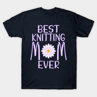 Best Knitting Mom Ever T-Shirt